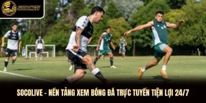 Socolive – Nền Tảng Xem Bóng Đá Trực Tuyến Tiện Lợi 24/7